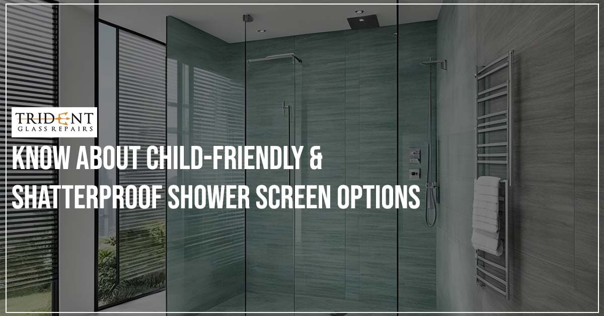 Know About Child-Friendly & Shatterproof Shower Screen Options