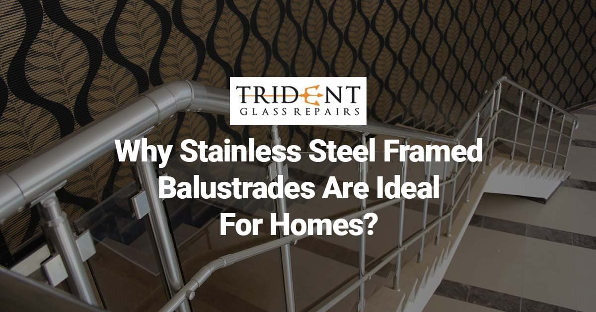 Why Stainless Steel Framed Balustrades Are Ideal For Homes?