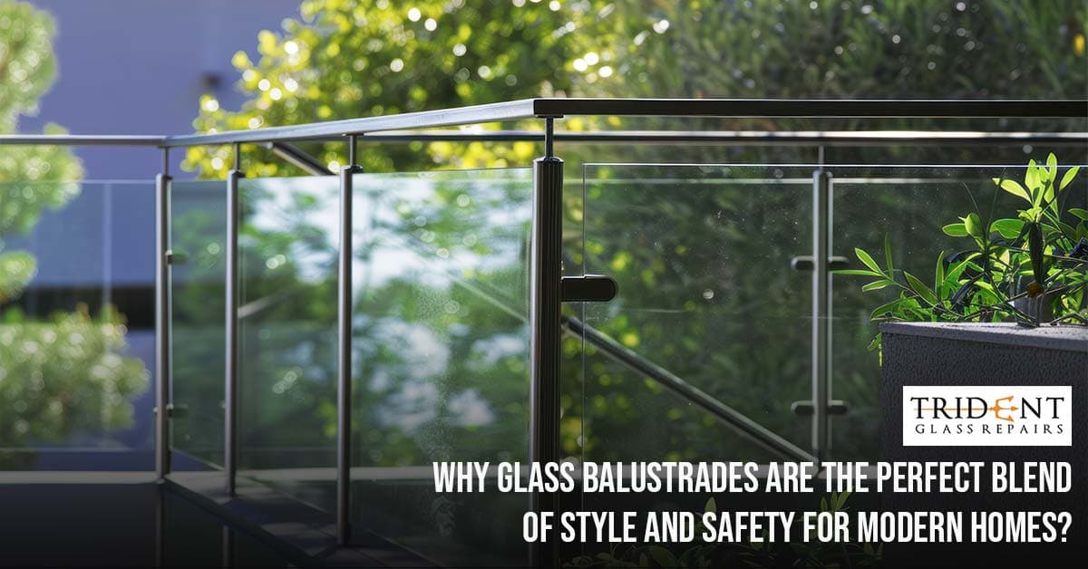 Why Glass Balustrades Are The Perfect Blend Of Style And Safety For Modern Homes?