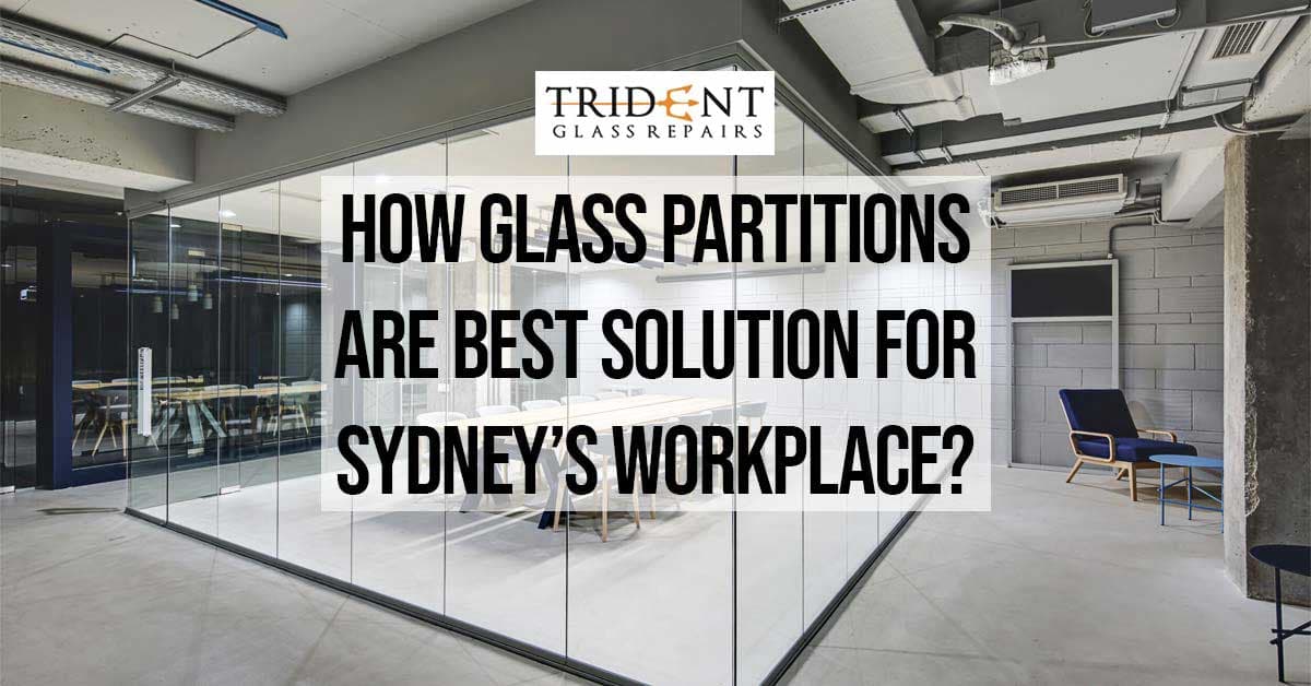 How Glass Partitions Are The Best Solution For Sydney’s Workplace?