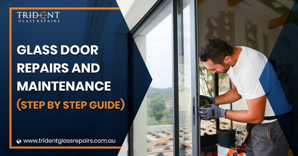Glass Door Repairs and Maintenance (Step by Step Guide)