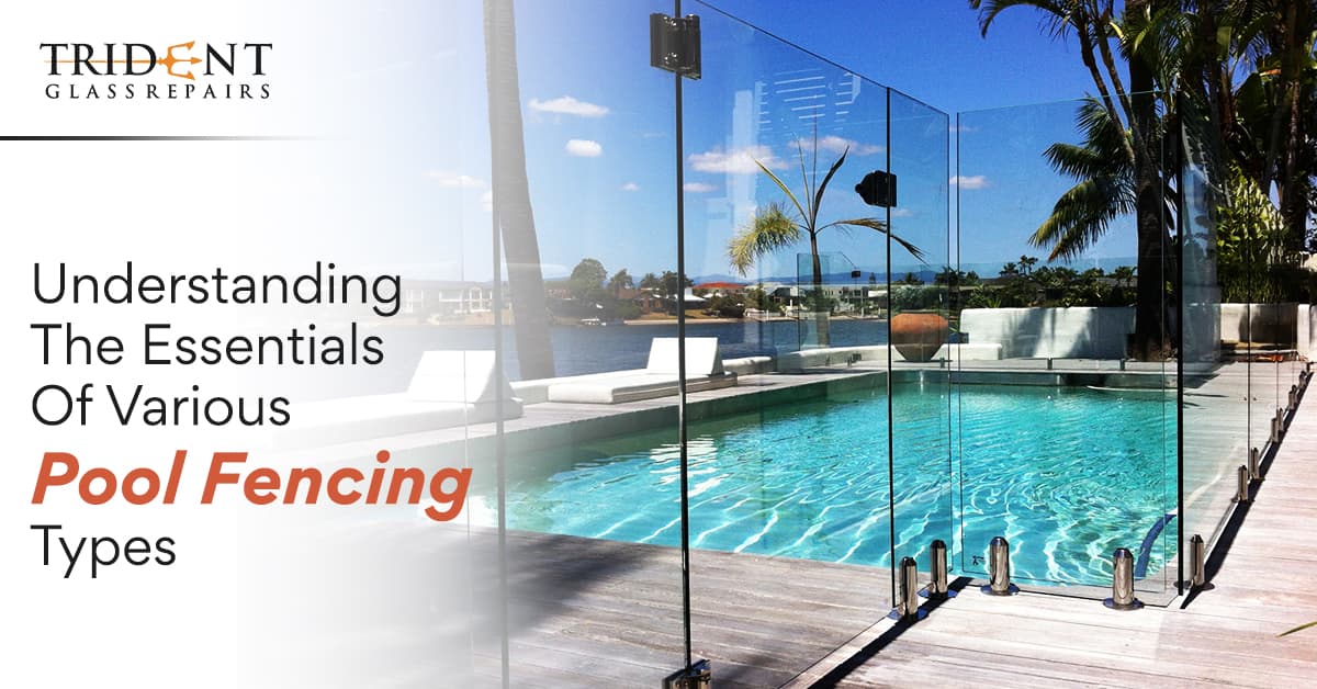 Understanding The Essentials Of Various Pool Fencing Types