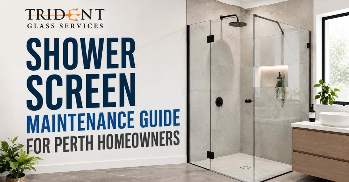 Shower Screen Maintenance Guide for Perth Homeowners