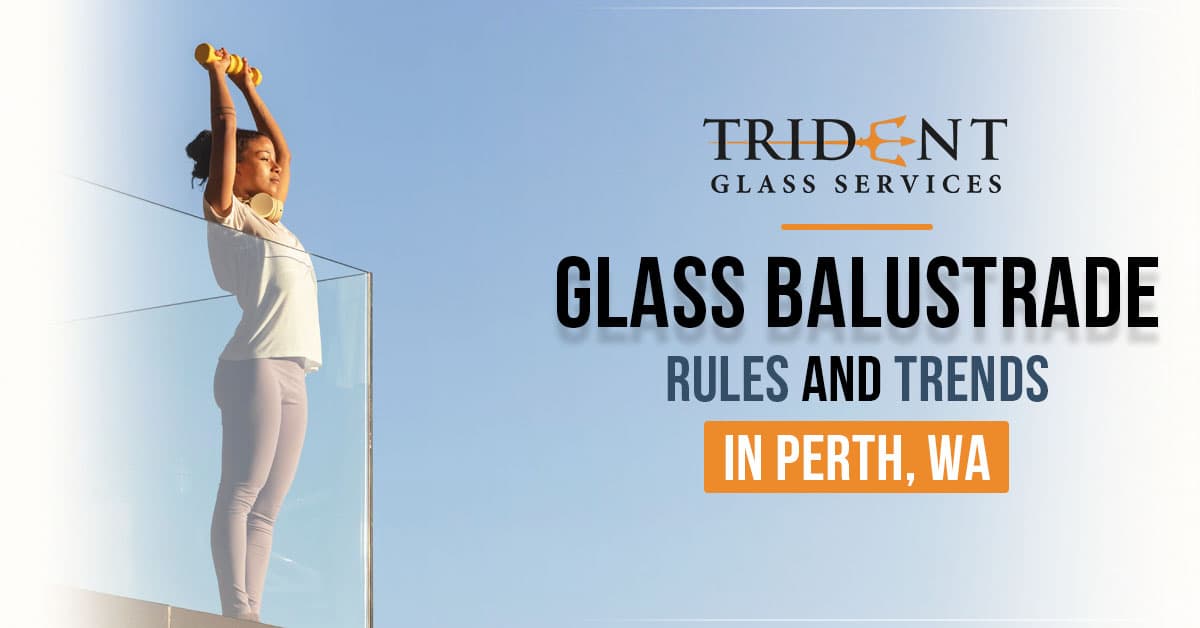Glass Balustrade Rules and Trends in Perth, WA