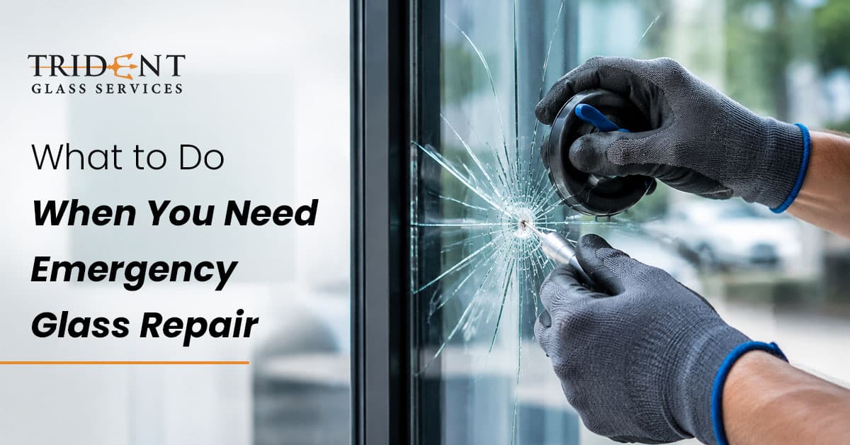 What to Do When You Need Emergency Glass Repair