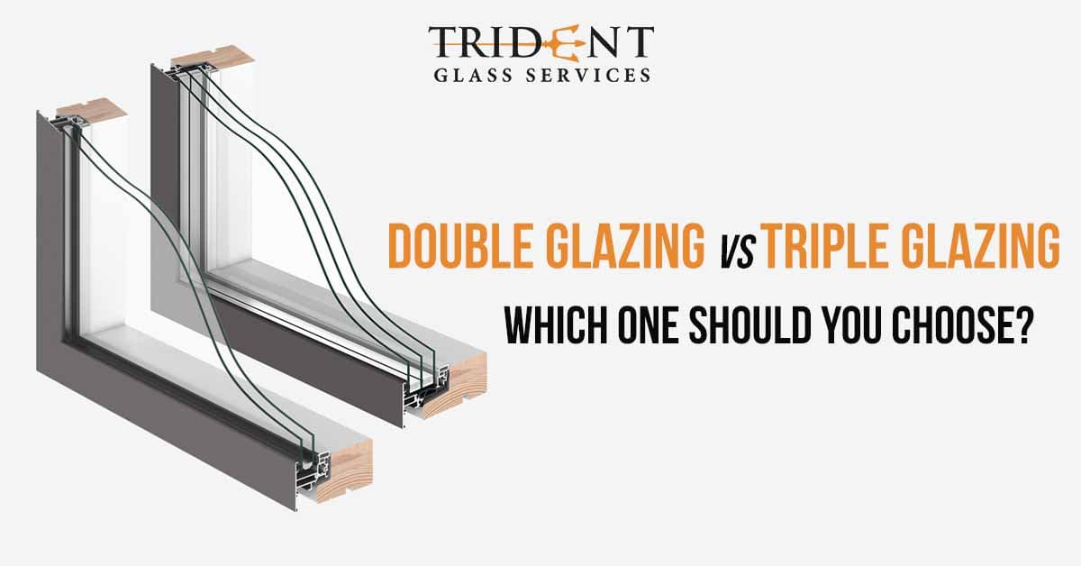 Double Glazing vs. Triple Glazing: Which One Should You Choose?