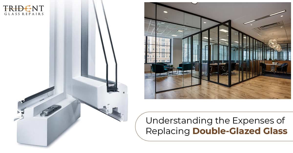 Understanding The Expenses Of Replacing Double-Glazed Glass