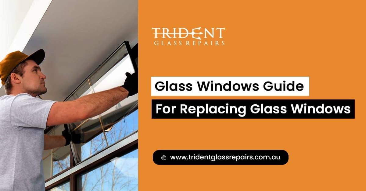 Glass Windows Guide for Replacing Glass Windows