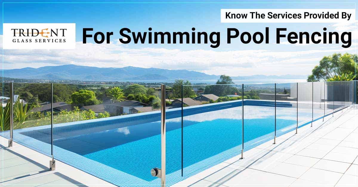 Know The Services Provided By Trident For Swimming Pool Fencing