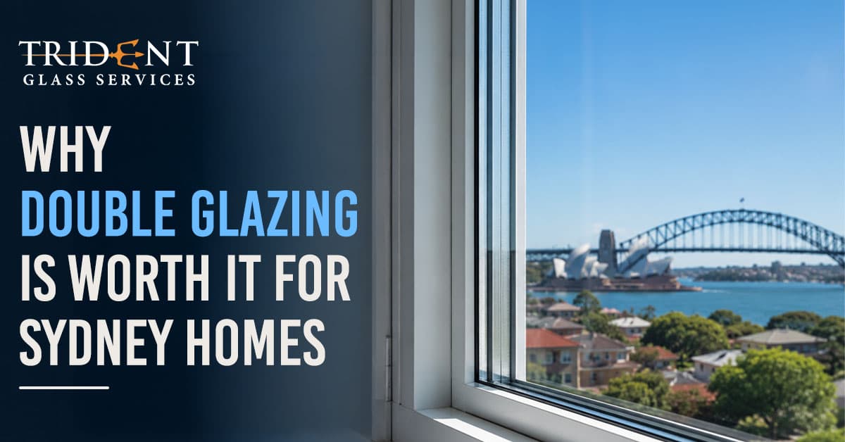 Why Double Glazing Is Worth It for Sydney Homes
