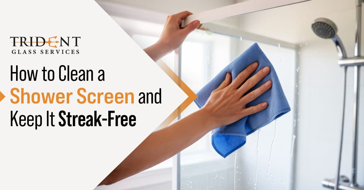 How to Clean a Shower Screen and Keep It Streak-Free