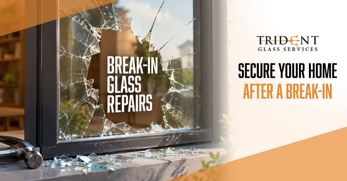 Break-In Glass Repairs: Secure Your Home After a Break-In