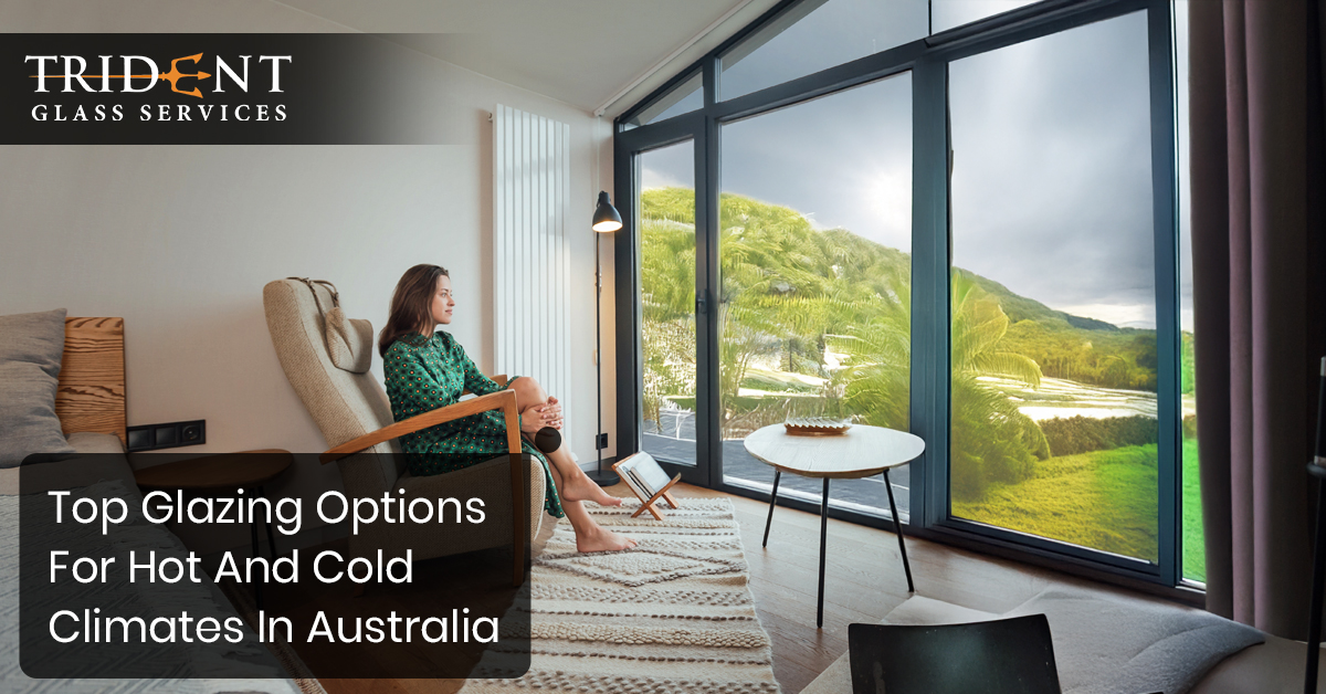 Top Glazing Options For Hot And Cold Climates In Australia