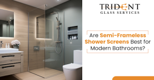 Are Semi-Frameless Shower Screens Best for Modern Bathrooms?