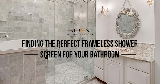 Finding the Perfect Frameless Shower Screen for Your Bathroom